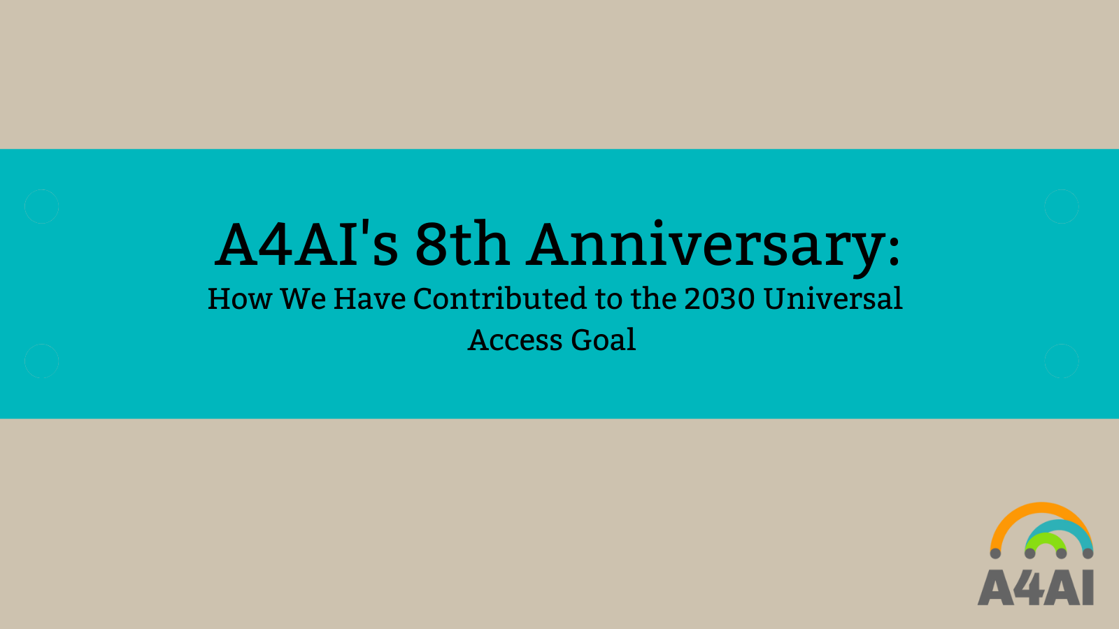 A4AI’s 8th Anniversary: How We Have Contributed to the 2030 Universal Access Goal